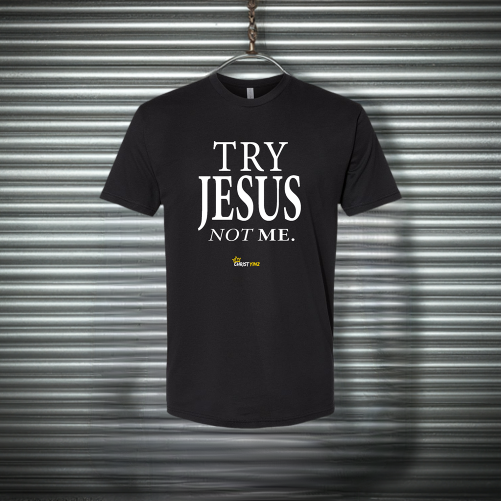 Try Jesus Not Me