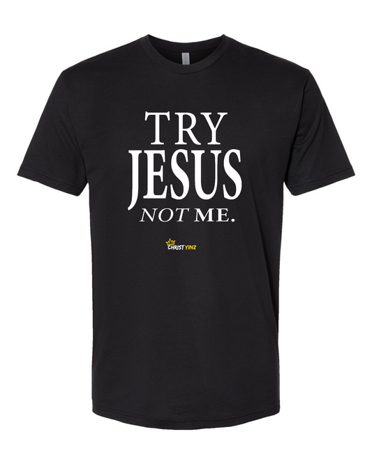 Try Jesus Not Me